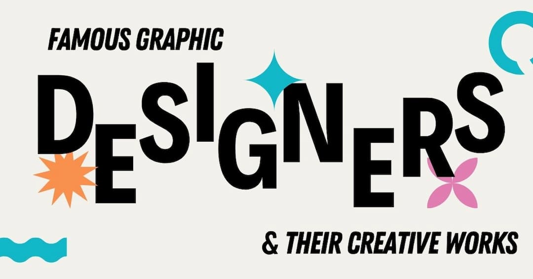 12 Most Famous Graphic Designers & Their Creative Works