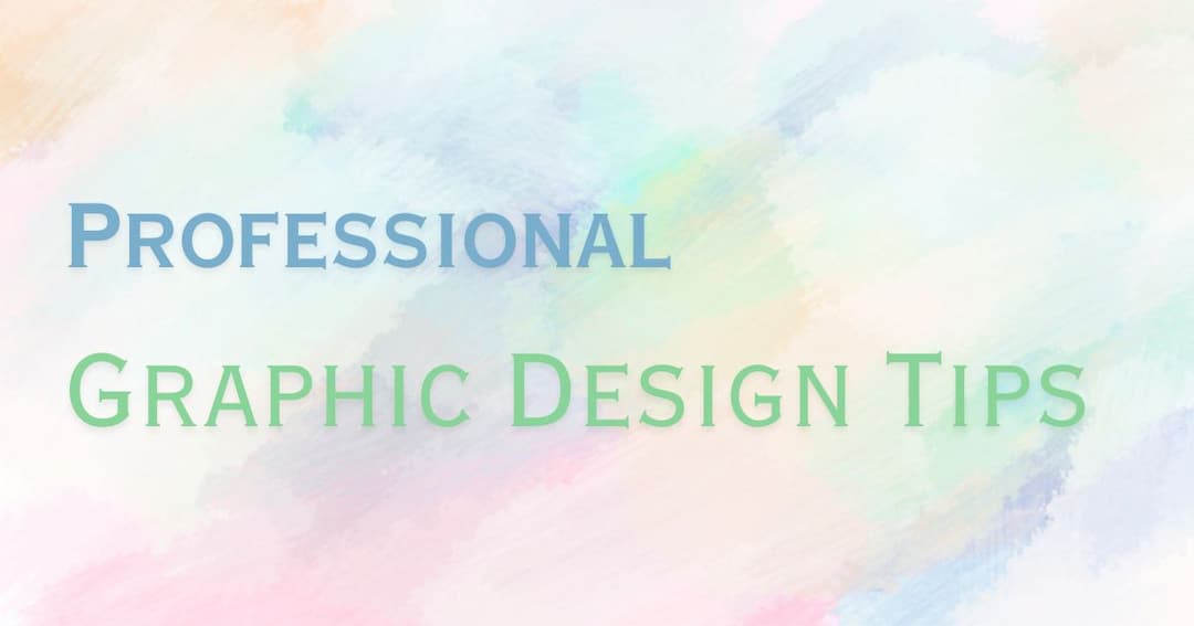 10 Professional Graphic Design Tips You Should Know
