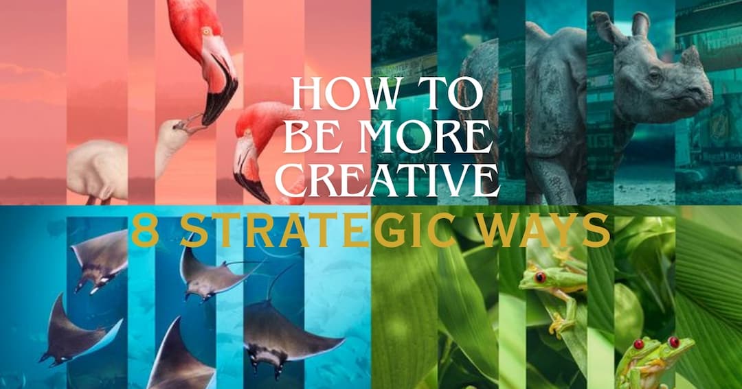 How to Be More Creative: 8 Strategic Ways for Designers