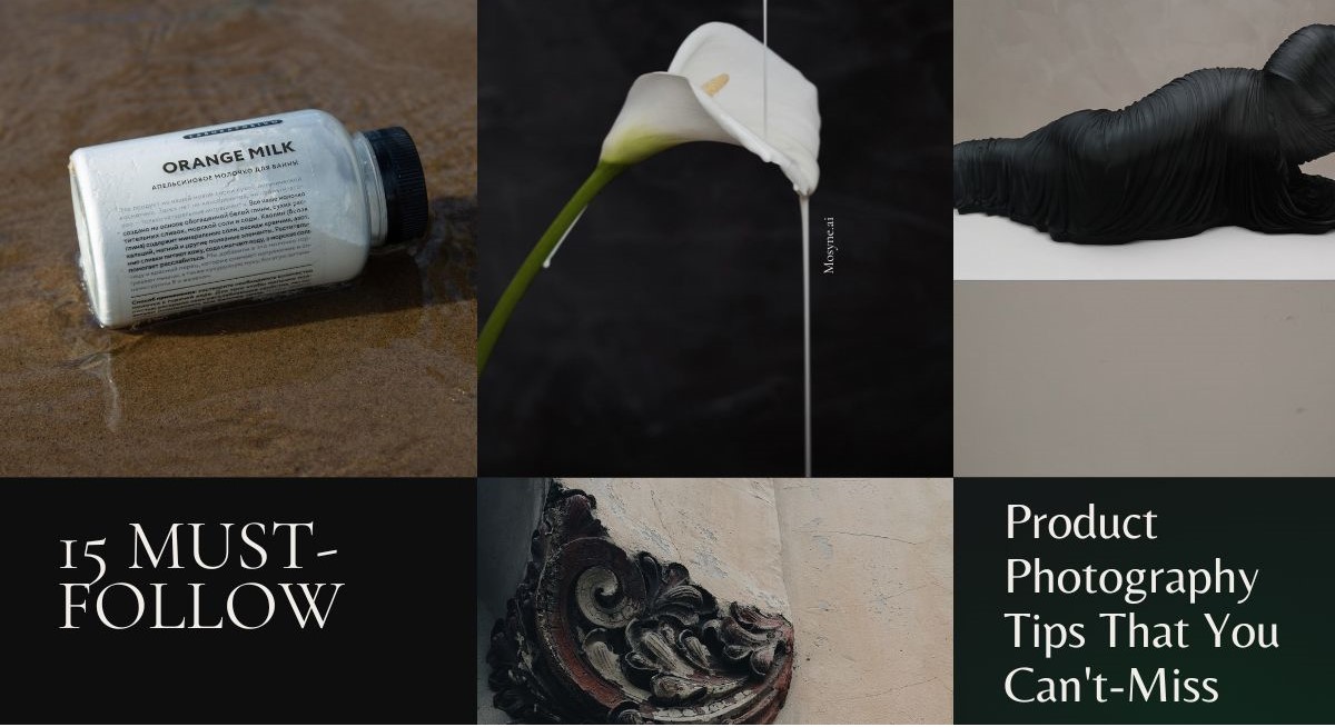 15 Must-Follow Product Photography Tips That You Can't-Miss